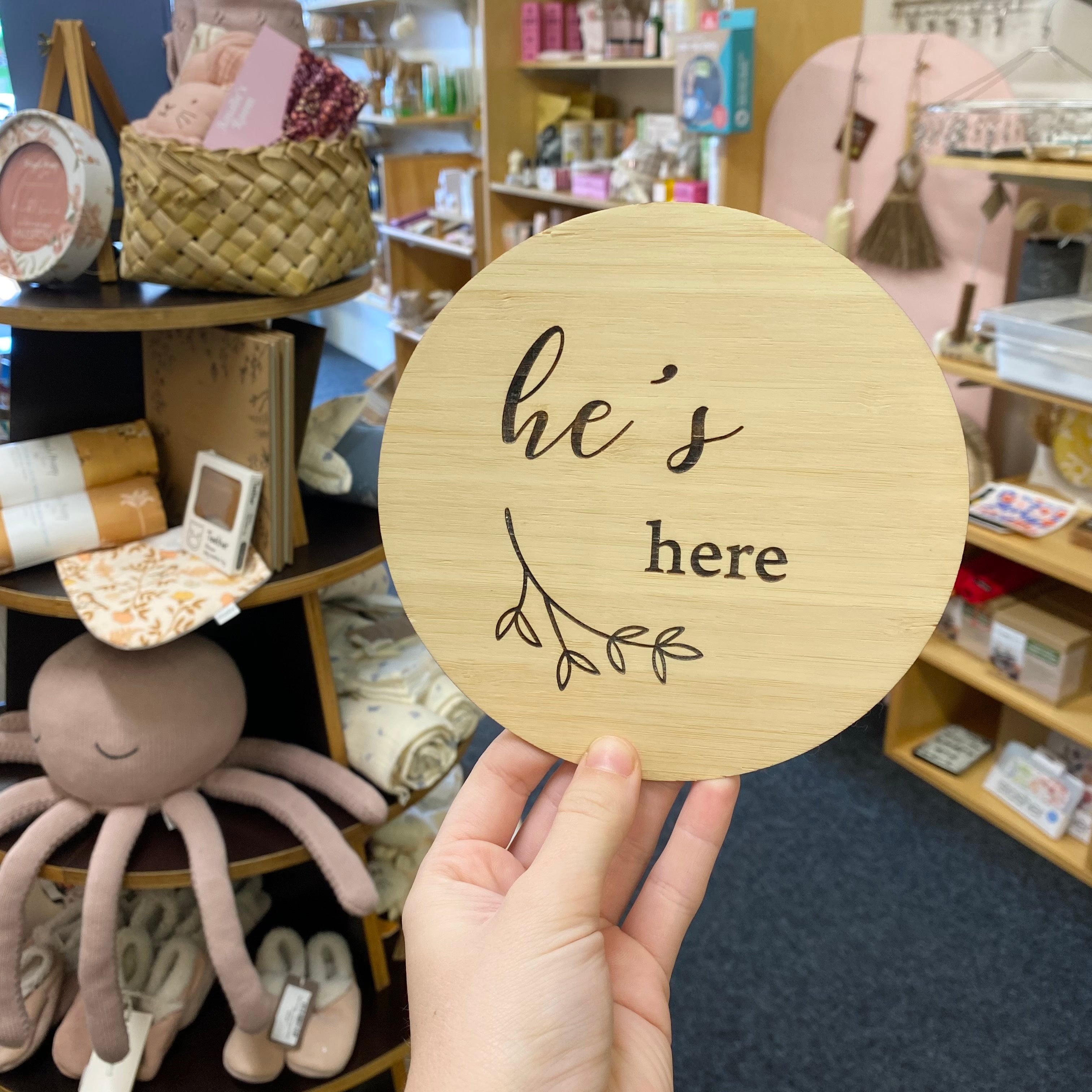 He's Here/She's Here - Wooden Plaque